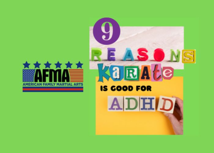 9 Reasons Karate is Good for ADHD American Family Martial Arts