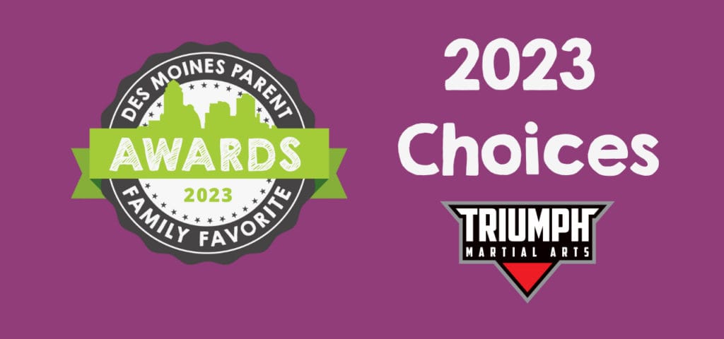 Des Moines Parent 2023 Family Favorite award for Triumph Martial Arts